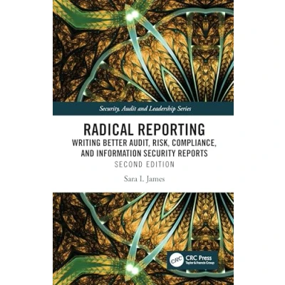 Afbeelding van Radical Reporting: Writing Better Audit, Risk, Compliance, and Information Security Reports