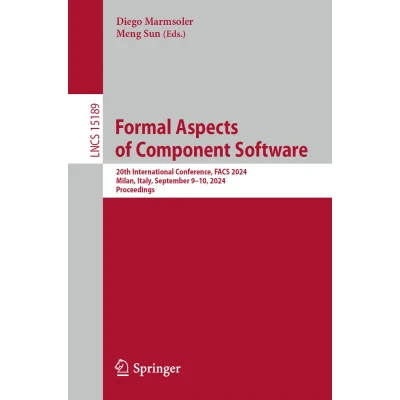 Afbeelding van Formal Aspects of Component Software: 20th International Conference, FACS 2024, Milan, Italy, September 910, Proceedings: 15189