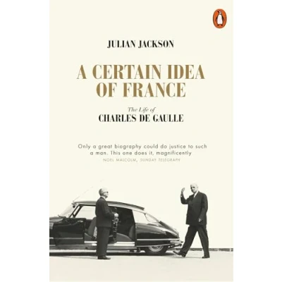 Afbeelding van A Certain Idea of France: The Life Charles de Gaulle