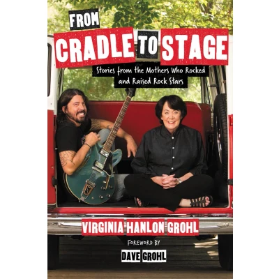 Afbeelding van from Cradle to Stage: Stories the Mothers Who Rocked and Raised Rock Stars