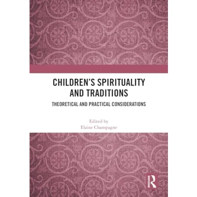 Afbeelding van Children’s Spirituality and Traditions: Theoretical Practical Considerations