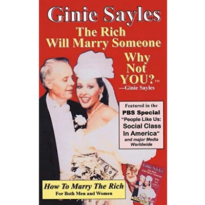 Afbeelding van How To Marry The Rich: &quot;The Rich Will Someone, Why Not You?&quot;TM Ginie Sayles