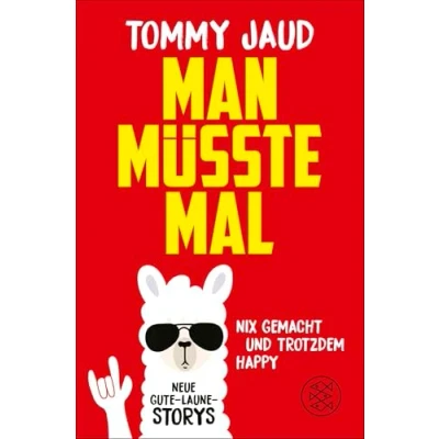 Afbeelding van Man müsste mal Nix gemacht und trotzdem happy: Neue Gute Laune Storys Das lustigste Buch zum Verschenken