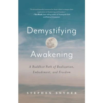 Afbeelding van Demystifying Awakening: A Buddhist Path of Realization, Embodiment, and Freedom