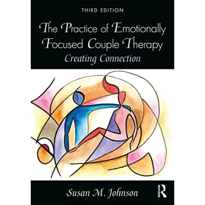 Afbeelding van The Practice of Emotionally Focused Couple Therapy: Creating Connection