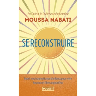 Afbeelding van Se reconstruire : surmonter les épreuves de la vie et s&#039;épanouir: blessure est l&#039;endroit par où lumière pénètre en vous