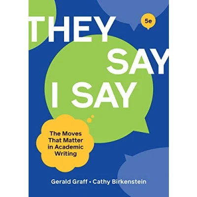 Afbeelding van &quot;They Say / I Say&quot;: The Moves That Matter in Academic Writing