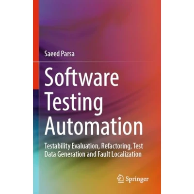 Afbeelding van Software Testing Automation: Testability Evaluation, Refactoring, Test Data Generation and Fault Localization
