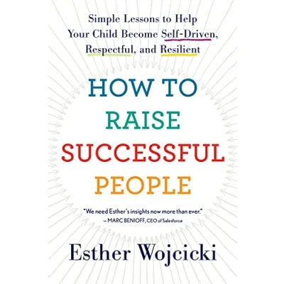 Afbeelding van How to Raise Successful People: Simple Lessons Help Your Child Become Self Driven, Respectful, and Resilient