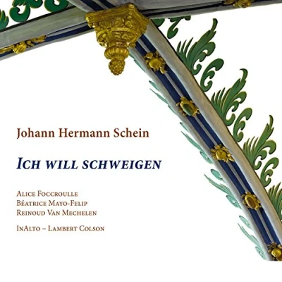 Afbeelding van Alice Foccroulle, Béatrice Mayo Felip, Reinoud Van Mechelen, InAlto, Lambert Colson Schein: Ich Will Schweigen (CD)