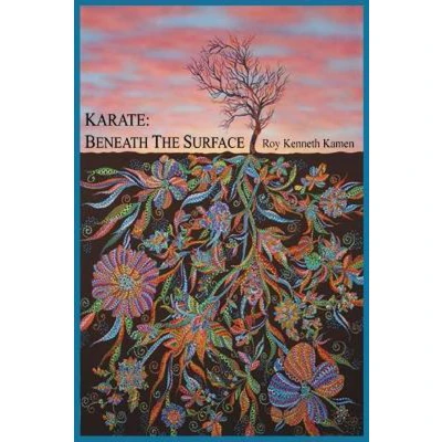 Afbeelding van Karate: Beneath The Surface: Emotional Content of Kata: Spiritual Kata