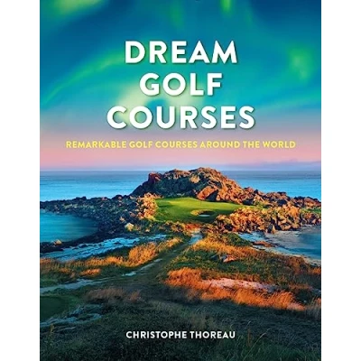 Afbeelding van Dream Golf Courses: Remarkable Courses Around the World