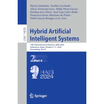 Afbeelding van Hybrid Artificial Intelligent Systems: 19th International Conference, HAIS 2024, Salamanca, Spain, October 911, Proceedings, Part II: 14858