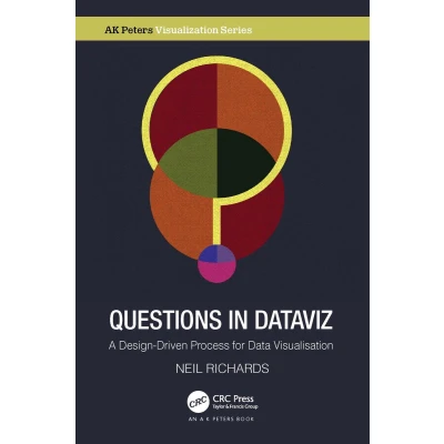 Afbeelding van Questions in Dataviz: A Design Driven Process for Data Visualisation