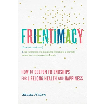 Afbeelding van Frientimacy: How to Deepen Friendships for Lifelong Health and Happiness