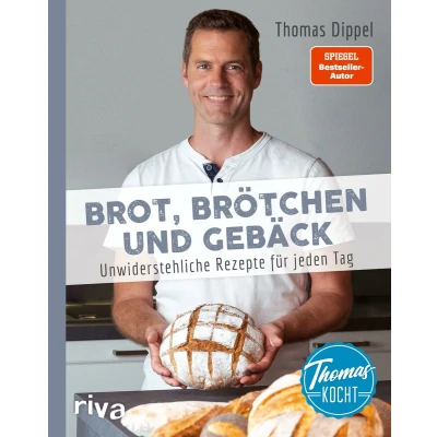 Afbeelding van Thomas kocht: Brot, Brötchen und Gebäck: Unwiderstehliche Rezepte für jeden Tag. Brot einfach selbst backen. Mit vielen Tipps Backanleitungen