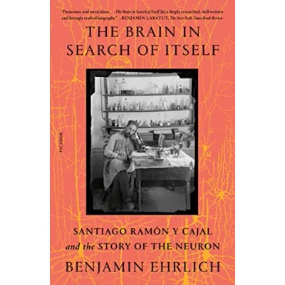 Afbeelding van the Brain in Search of Itself: Santiago Ramón y Cajal and Story Neuron