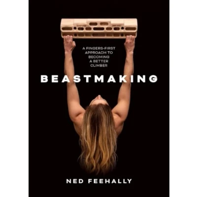 Afbeelding van Beastmaking: a fingers first approach to becoming better climber