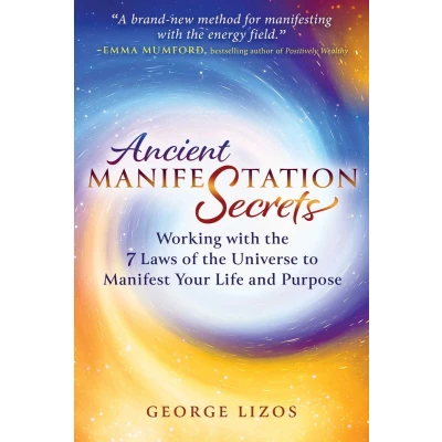 Afbeelding van Ancient Manifestation Secrets: Working with the 7 Laws of Universe to Manifest Your Life and Purpose