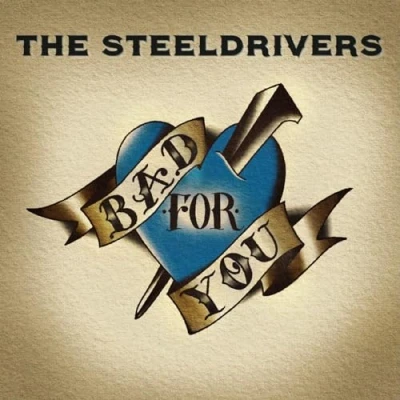 Afbeelding van Steeldrivers Bad For You