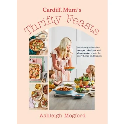 Afbeelding van Cardiff Mum’s Thrifty Feasts: Affordable and delicious one pot, air fryer slow cooker recipes for every home