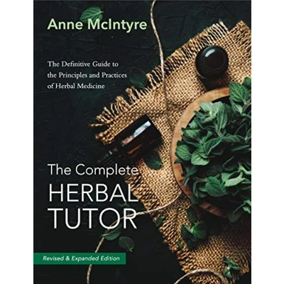 Afbeelding van the Complete Herbal Tutor: Definitive Guide to Principles and Practices of Medicine (Second Edition): ... Revised &amp; Expanded Edition