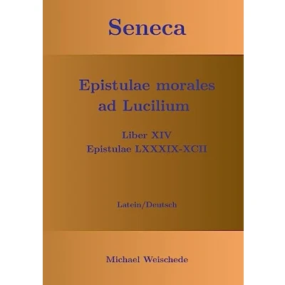Afbeelding van Seneca Epistulae morales ad Lucilium Liber XIV LXXXIX XCII: Latein/Deutsch