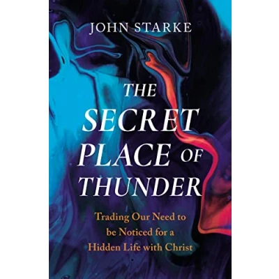 Afbeelding van The Secret Place of Thunder: Trading Our Need to Be Noticed for a Hidden Life with Christ
