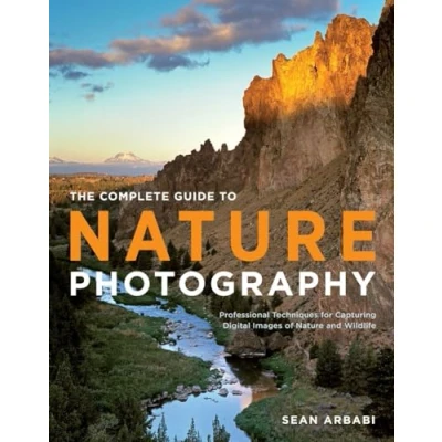Afbeelding van The Complete Guide to Nature Photography: Professional Techniques for Capturing Digital Images of and Wildlife