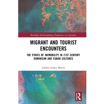 Afbeelding van Migrant and Tourist Encounters: The Ethics of Im/mobility in 21st Century Dominican Cuban Cultures