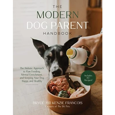 Afbeelding van The Modern Dog Parent Handbook: Holistic Approach to Raw Feeding, Mental Enrichment and Keeping Your Happy Healthy