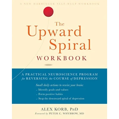 Afbeelding van the Upward Spiral Workbook: A Practical Neuroscience Program for Reversing Course of Depression