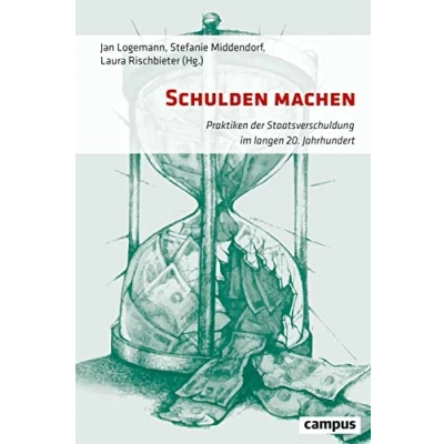 Afbeelding van Schulden machen: Praktiken der Staatsverschuldung im langen 20. Jahrhundert