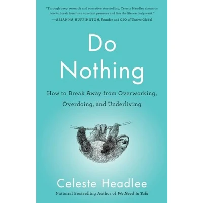 Afbeelding van Do Nothing: How to Break Away from Overworking, Overdoing, and Underliving
