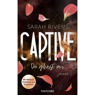 Afbeelding van Captive Du gehörst mir: Roman Düster, verboten, sinnlich die Dark Romance mit über 7 Millionen begeisterten Wattpad Leserinnen endlich auf Deutsch!: 1