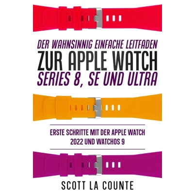Afbeelding van Der Wahnsinnig Einfache Leitfaden Zur Apple Watch Series 8, Se Und Ultra: Erste Schritte Mit 2022 watchOS 9