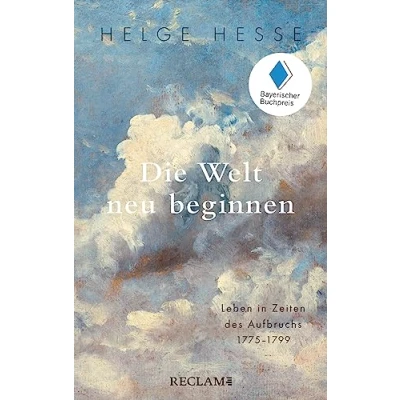 Afbeelding van Die Welt neu beginnen: Leben in Zeiten des Aufbruchs 1775 1799: 20697