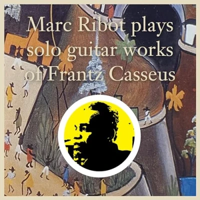 Afbeelding van Marc Ribot Plaus Solo Guitar Works Of Frantz Casseus (CD)