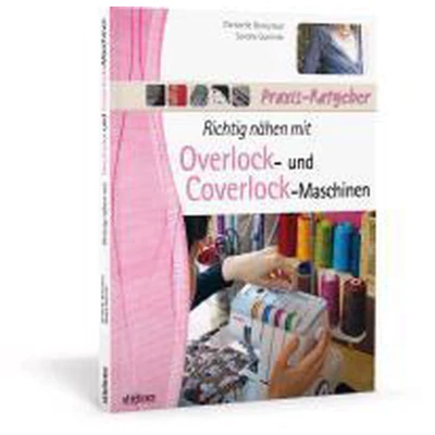 Afbeelding van Richtig Nähen mit Overlock und Coverlock Maschinen: Tipps Tricks für das der Cover Nähmaschine. Von Einfädeln über Fehlerkorrektur bis zu fertigen Projektideen.