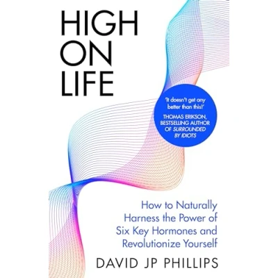 Afbeelding van High on Life: How to naturally harness the power of six key hormones and revolutionise yourself