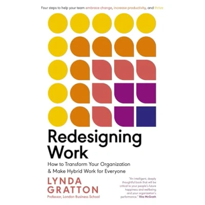 Afbeelding van Redesigning Work: How to Transform Your Organization and Make Hybrid Work for Everyone