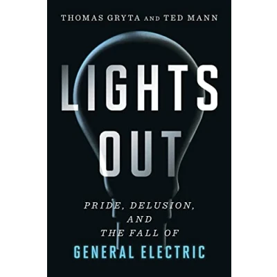 Afbeelding van Lights Out: Pride, Delusion, and the Fall of General Electric
