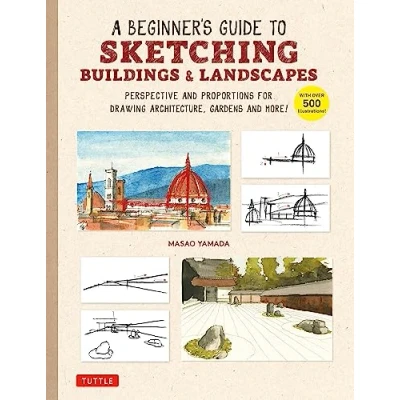 Afbeelding van A Beginner&#039;s Guide to Sketching Buildings &amp; Landscapes: Perspective and Proportions for Drawing Architecture, Gardens More! (With over 500 illustrations)