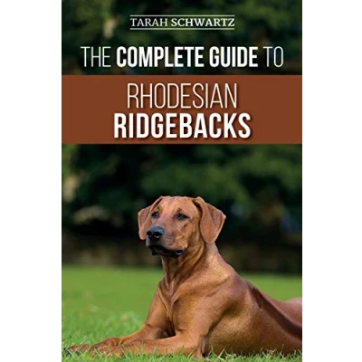 Afbeelding van The Complete Guide to Rhodesian Ridgebacks: Breed Behavioral Characteristics, History, Training, Nutrition, and Health Care for Your new Ridgeback Dog
