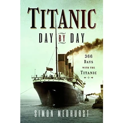 Afbeelding van Titanic: Day by Day: 366 days with the Titanic
