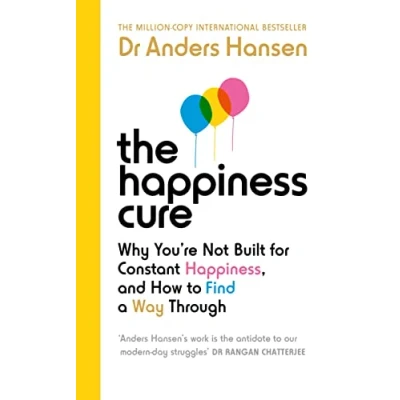 Afbeelding van The Happiness Cure: Why You’re Not Built for Constant Happiness, and How to Find a Way Through