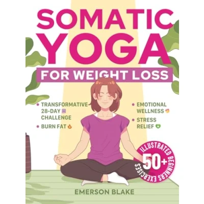 Afbeelding van Somatic Yoga for Weight Loss: A Transformative 28 Day Challenge to Burn Fat with Your Breath. 50+ Illustrated Beginners Exercises Optimal Weight, Emotional Wellness, and Stress Relief