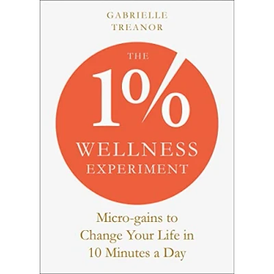 Afbeelding van The 1% Wellness Experiment: Micro gains to Change Your Life in 10 Minutes a Day