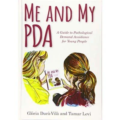 Afbeelding van Me and My PDA: A Guide to Pathological Demand Avoidance for Young People