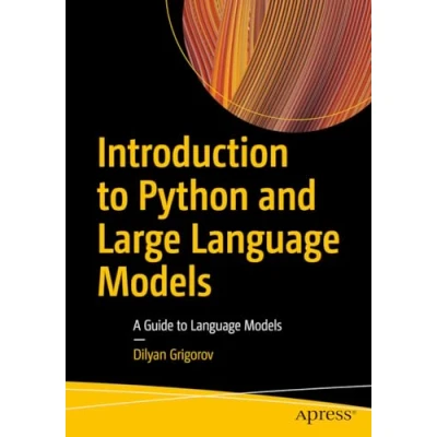 Afbeelding van Introduction to Python and Large Language Models: A Guide Models